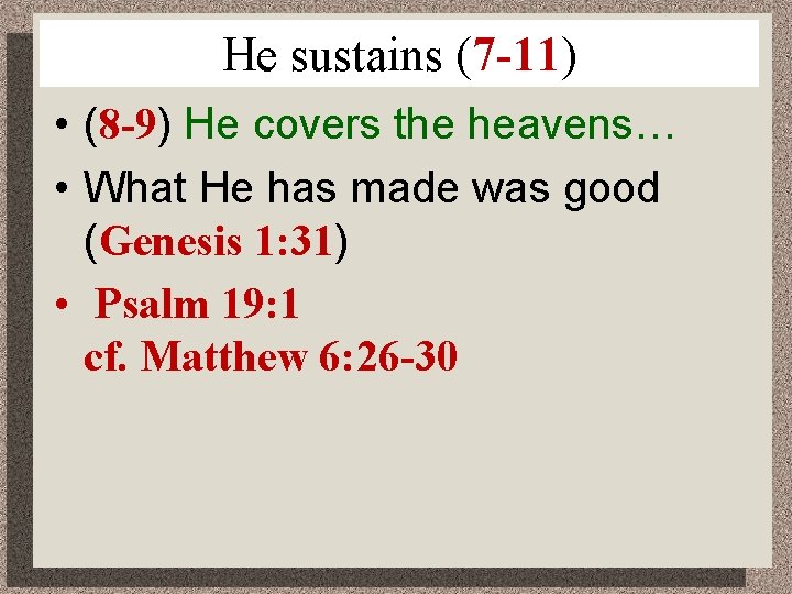 He sustains (7 -11) • (8 -9) He covers the heavens… • What He