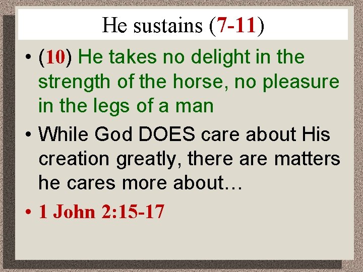 He sustains (7 -11) • (10) He takes no delight in the strength of