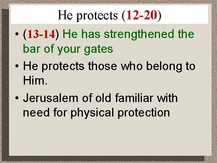 He protects (12 -20) • (13 -14) He has strengthened the bar of your