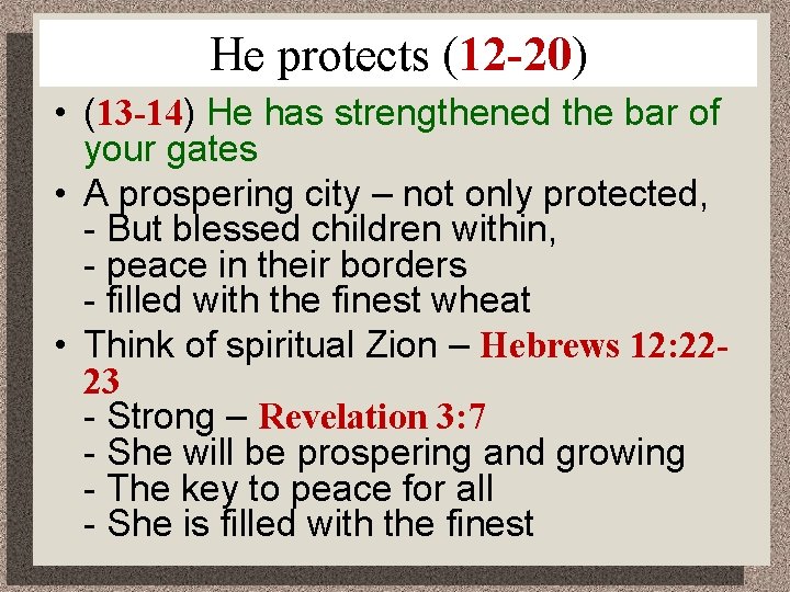 He protects (12 -20) • (13 -14) He has strengthened the bar of your