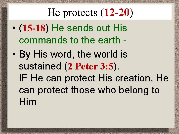 He protects (12 -20) • (15 -18) He sends out His commands to the