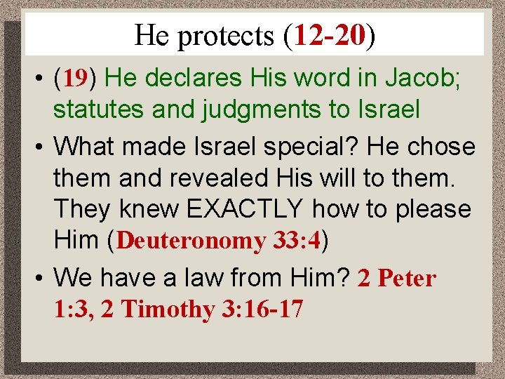 He protects (12 -20) • (19) He declares His word in Jacob; statutes and