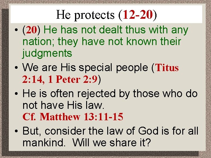 He protects (12 -20) • (20) He has not dealt thus with any nation;