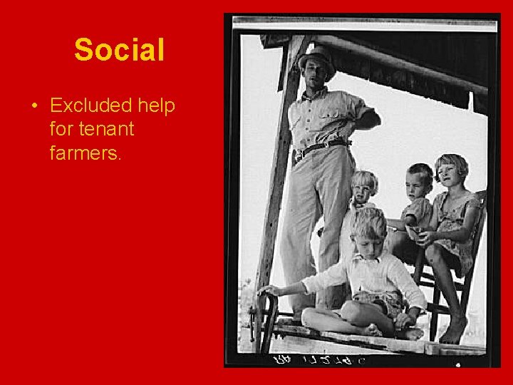 Social • Excluded help for tenant farmers. 