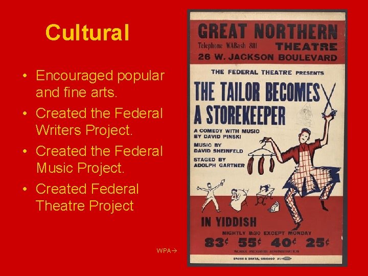 Cultural • Encouraged popular and fine arts. • Created the Federal Writers Project. •