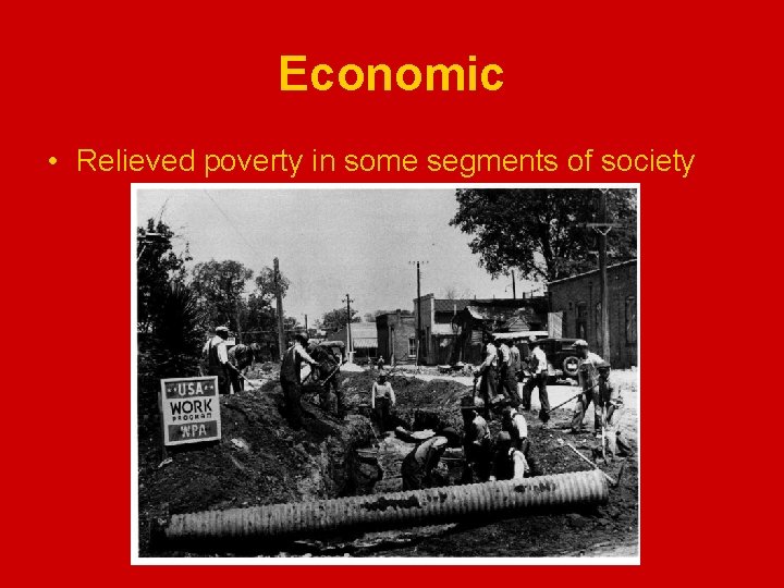 Economic • Relieved poverty in some segments of society 