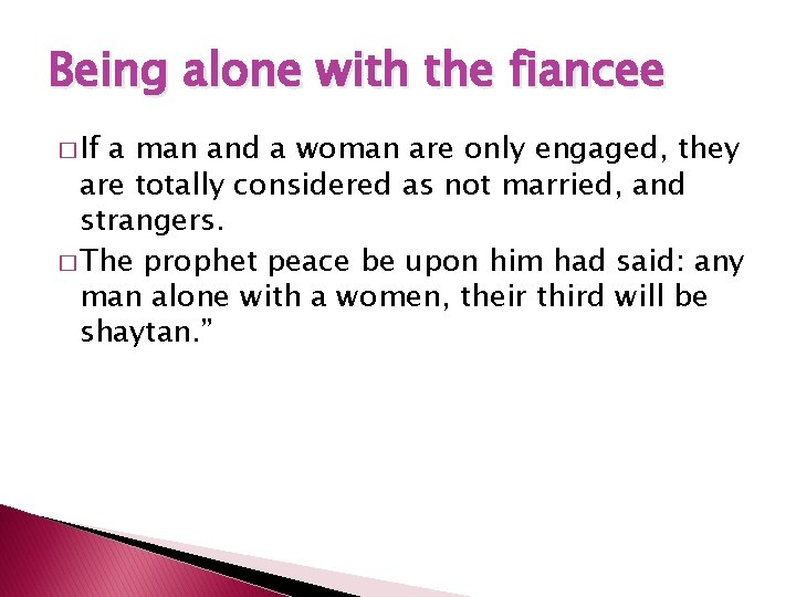 Being alone with the fiancee � If a man and a woman are only