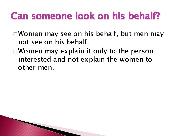 Can someone look on his behalf? � Women may see on his behalf, but