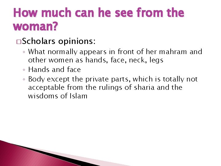 How much can he see from the woman? � Scholars opinions: ◦ What normally