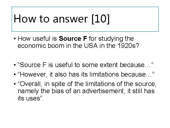 How to answer [10] • How useful is Source F for studying the economic