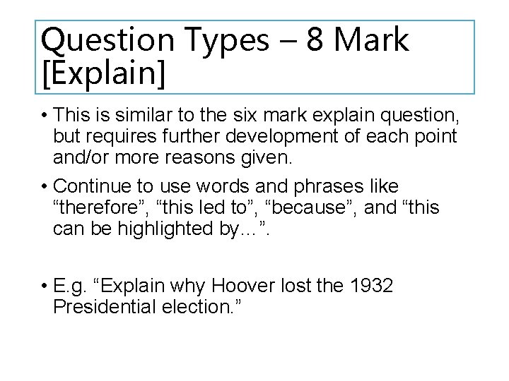 Question Types – 8 Mark [Explain] • This is similar to the six mark