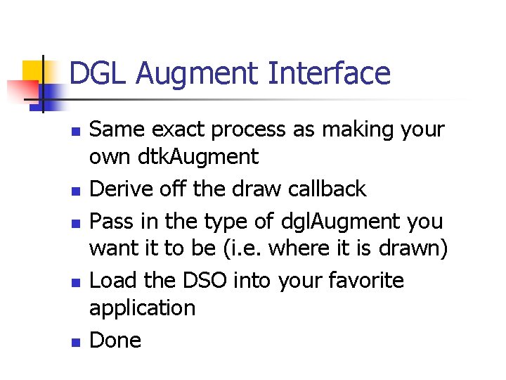DGL Augment Interface n n n Same exact process as making your own dtk.