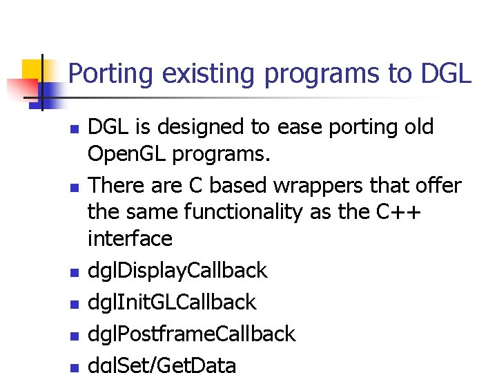 Porting existing programs to DGL n n n DGL is designed to ease porting