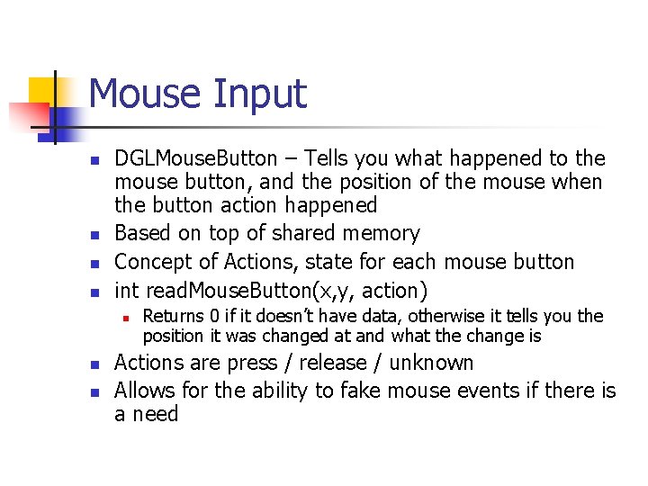 Mouse Input n n DGLMouse. Button – Tells you what happened to the mouse