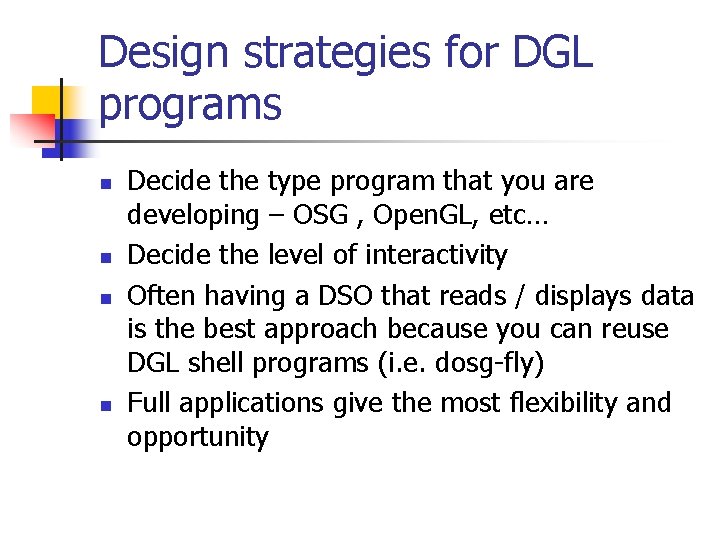 Design strategies for DGL programs n n Decide the type program that you are