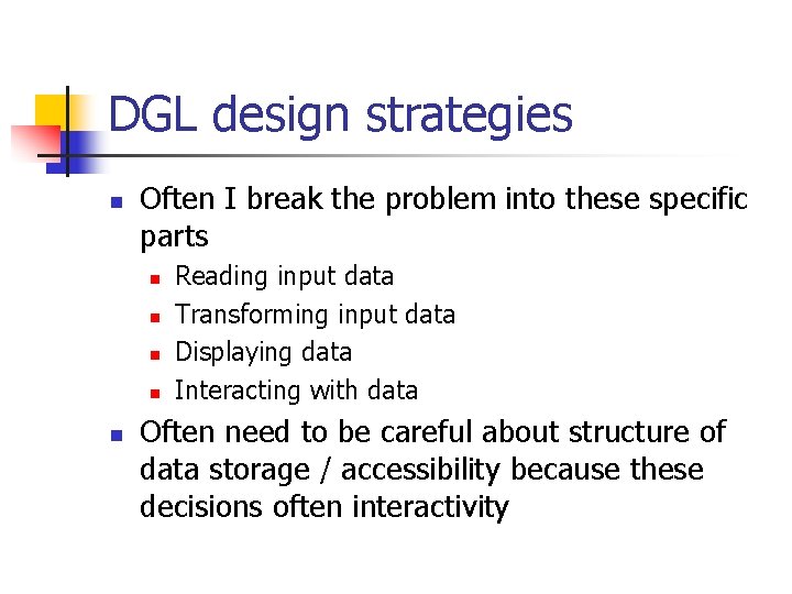 DGL design strategies n Often I break the problem into these specific parts n