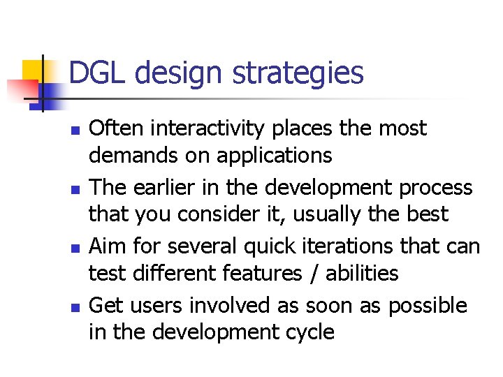 DGL design strategies n n Often interactivity places the most demands on applications The