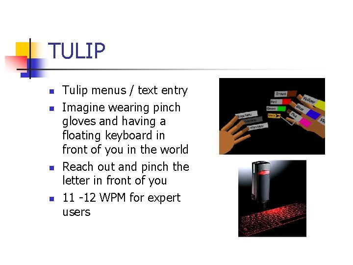 TULIP n n Tulip menus / text entry Imagine wearing pinch gloves and having
