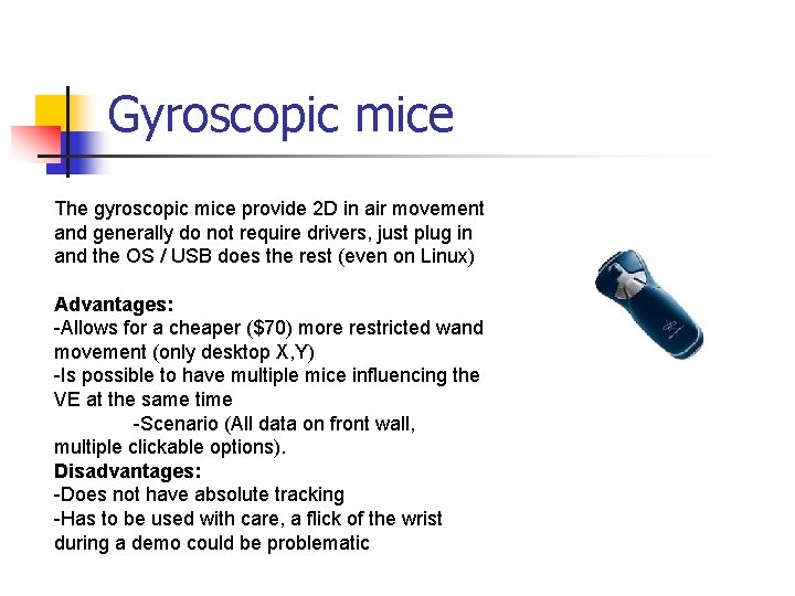 Gyroscopic mice The gyroscopic mice provide 2 D in air movement and generally do