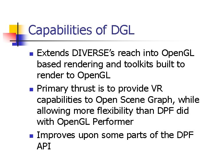 Capabilities of DGL n n n Extends DIVERSE’s reach into Open. GL based rendering