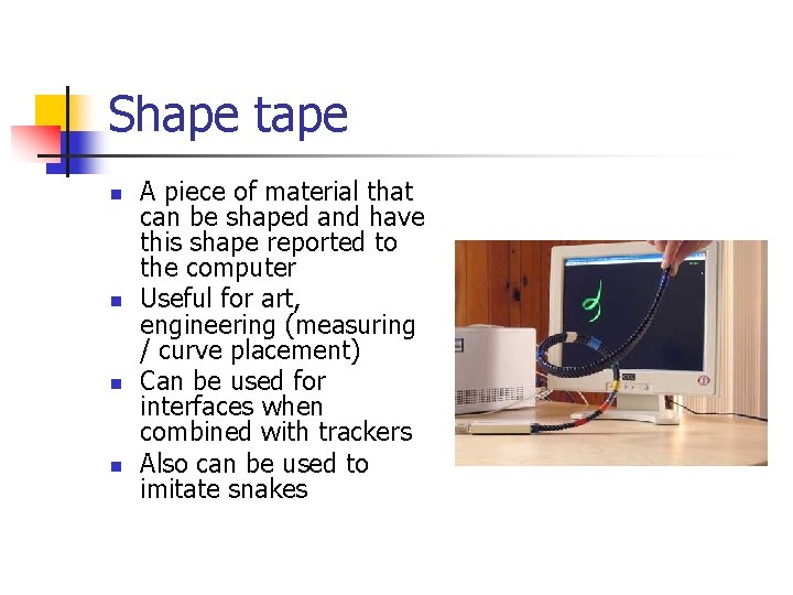 Shape tape n n A piece of material that can be shaped and have