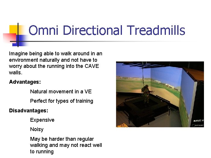 Omni Directional Treadmills Imagine being able to walk around in an environment naturally and