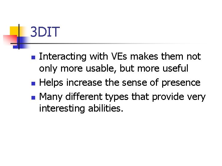 3 DIT n n n Interacting with VEs makes them not only more usable,