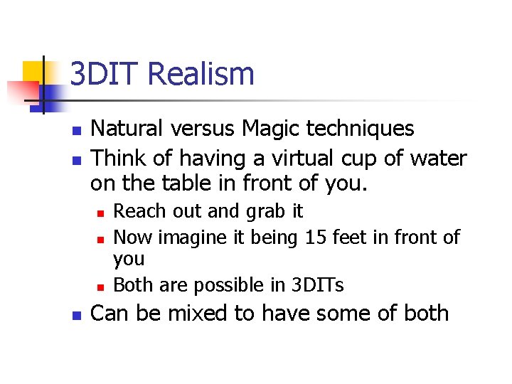 3 DIT Realism n n Natural versus Magic techniques Think of having a virtual