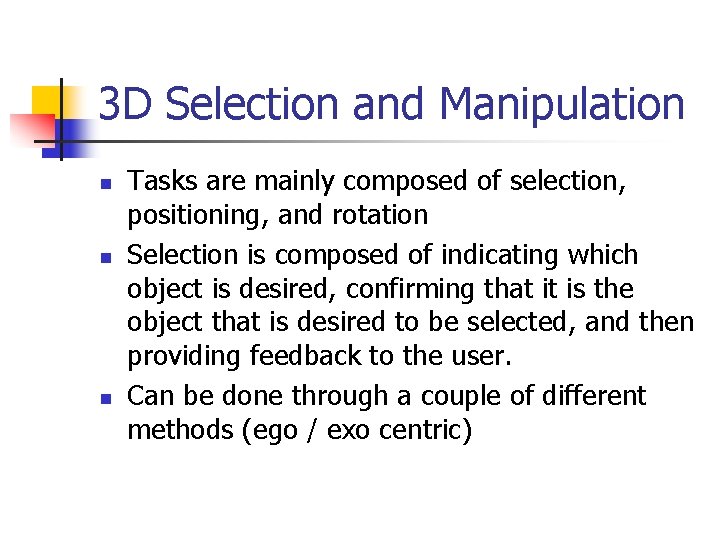 3 D Selection and Manipulation n Tasks are mainly composed of selection, positioning, and