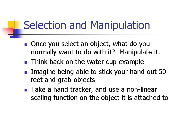 Selection and Manipulation n n Once you select an object, what do you normally