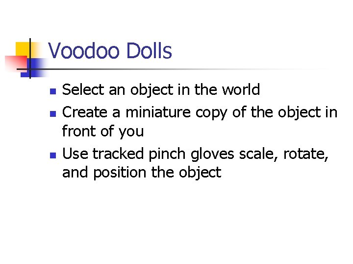 Voodoo Dolls n n n Select an object in the world Create a miniature