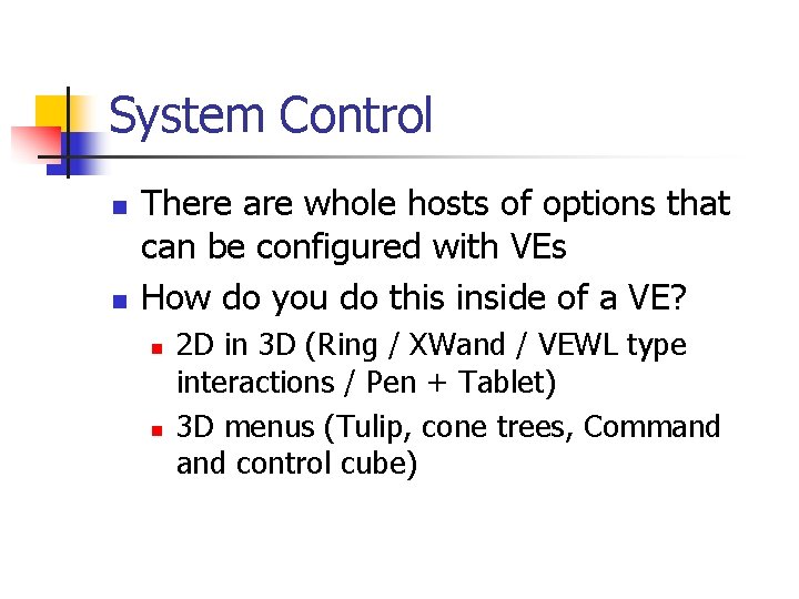 System Control n n There are whole hosts of options that can be configured