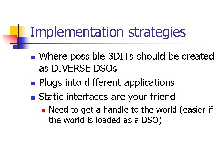 Implementation strategies n n n Where possible 3 DITs should be created as DIVERSE