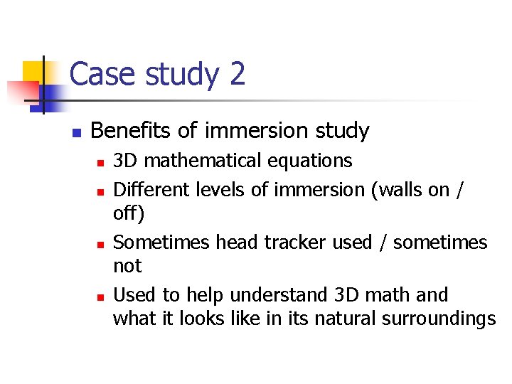 Case study 2 n Benefits of immersion study n n 3 D mathematical equations