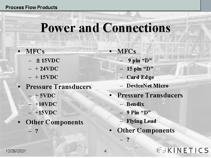 Process Flow Products Power and Connections • MFCs – ± 15 VDC – +