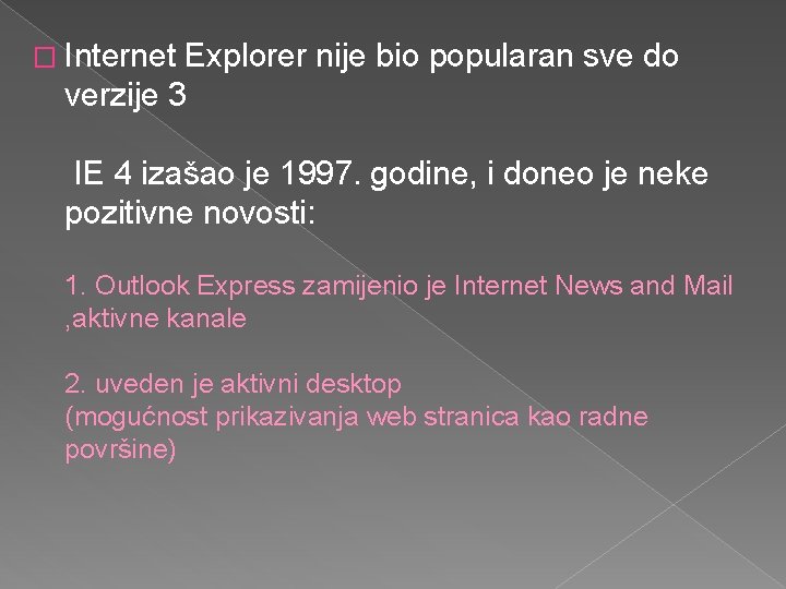 � Internet Explorer nije bio popularan sve do verzije 3 IE 4 izašao je
