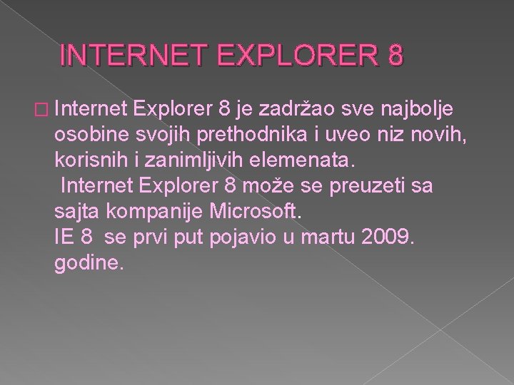 INTERNET EXPLORER 8 � Internet Explorer 8 je zadržao sve najbolje osobine svojih prethodnika