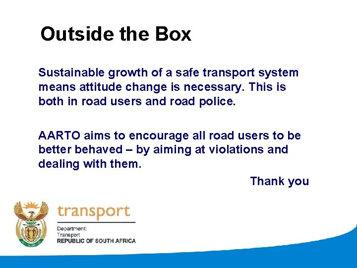Outside the Box Sustainable growth of a safe transport system means attitude change is