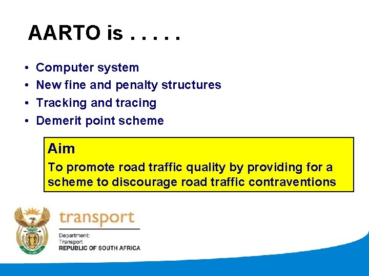 AARTO is. . . • • Computer system New fine and penalty structures Tracking