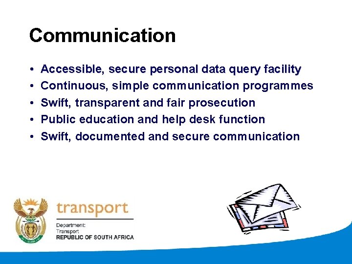 Communication • • • Accessible, secure personal data query facility Continuous, simple communication programmes