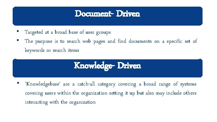 Document- Driven • Targeted at a broad base of user groups • The purpose