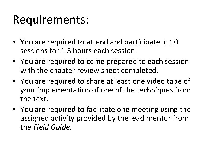 Requirements: • You are required to attend and participate in 10 sessions for 1.