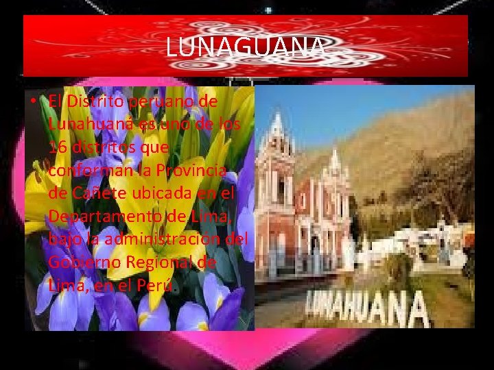 LUNAGUANA • El Distrito peruano de Lunahuaná es uno de los 16 distritos que