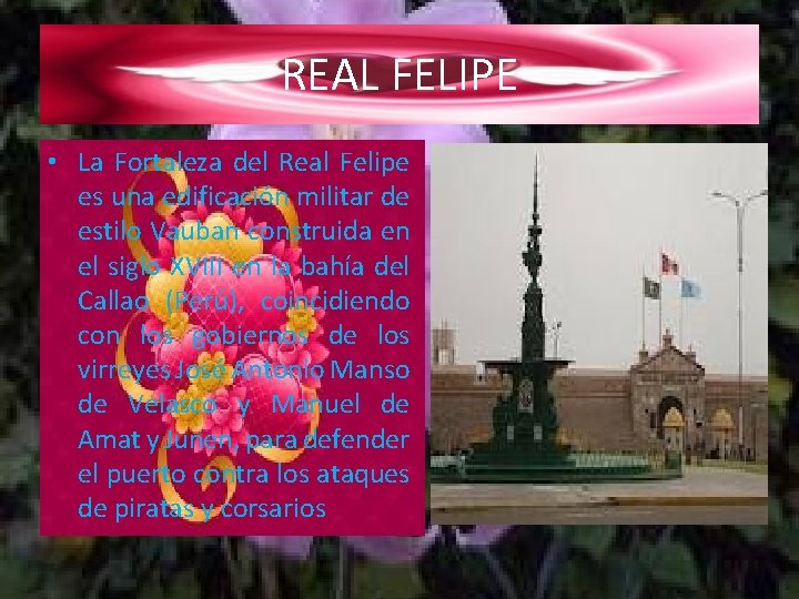 REAL FELIPE • La Fortaleza del Real Felipe es una edificación militar de estilo