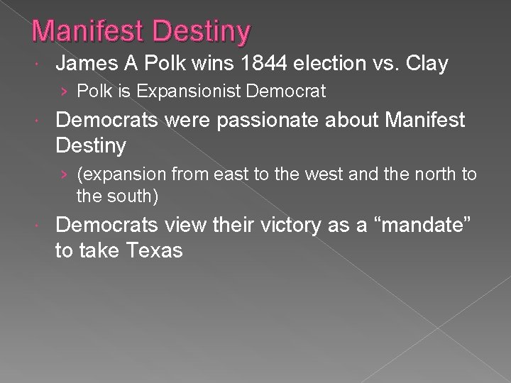 Manifest Destiny James A Polk wins 1844 election vs. Clay › Polk is Expansionist