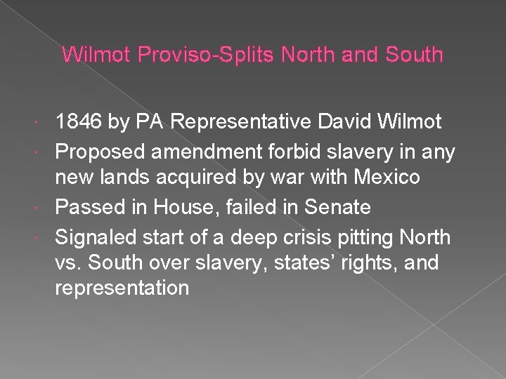 Wilmot Proviso-Splits North and South 1846 by PA Representative David Wilmot Proposed amendment forbid