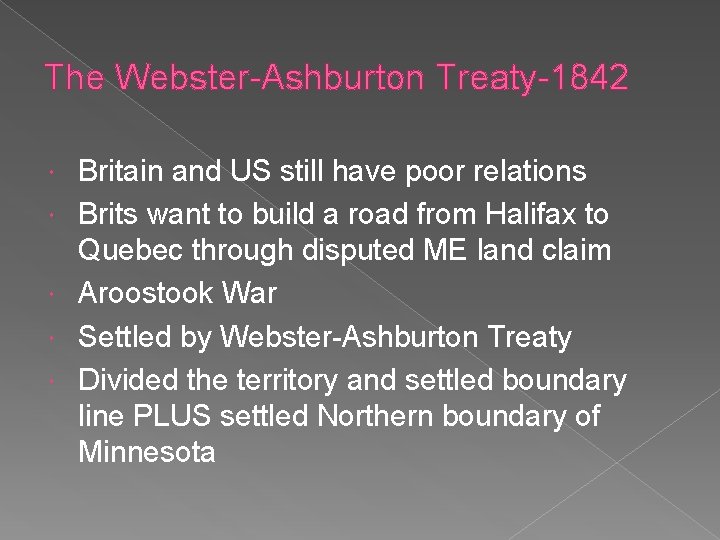 The Webster-Ashburton Treaty-1842 Britain and US still have poor relations Brits want to build