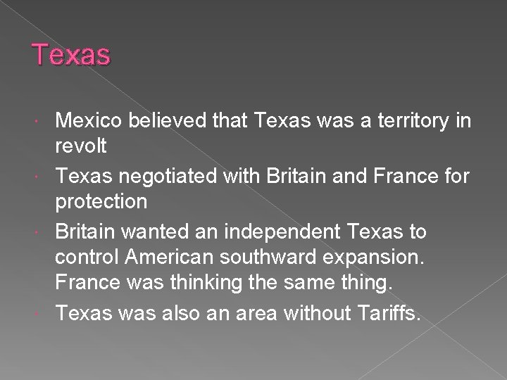 Texas Mexico believed that Texas was a territory in revolt Texas negotiated with Britain