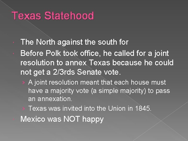 Texas Statehood The North against the south for Before Polk took office, he called