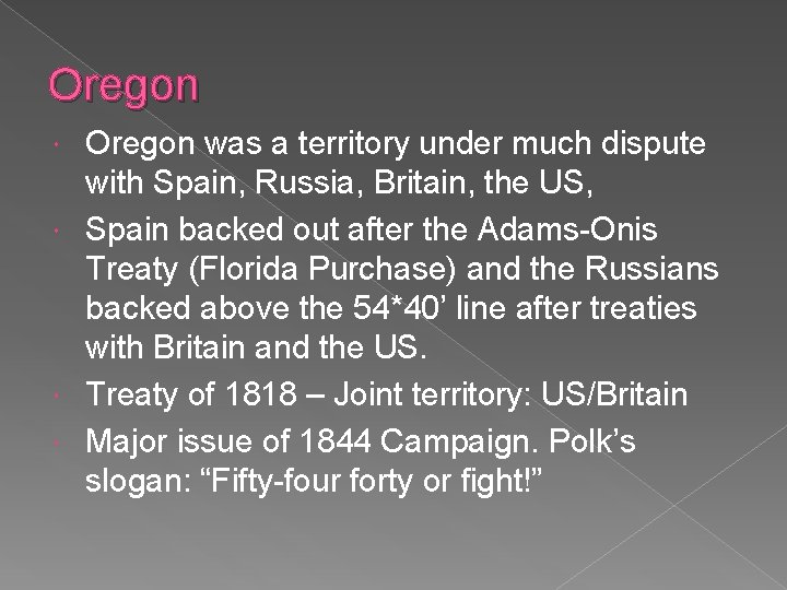 Oregon was a territory under much dispute with Spain, Russia, Britain, the US, Spain